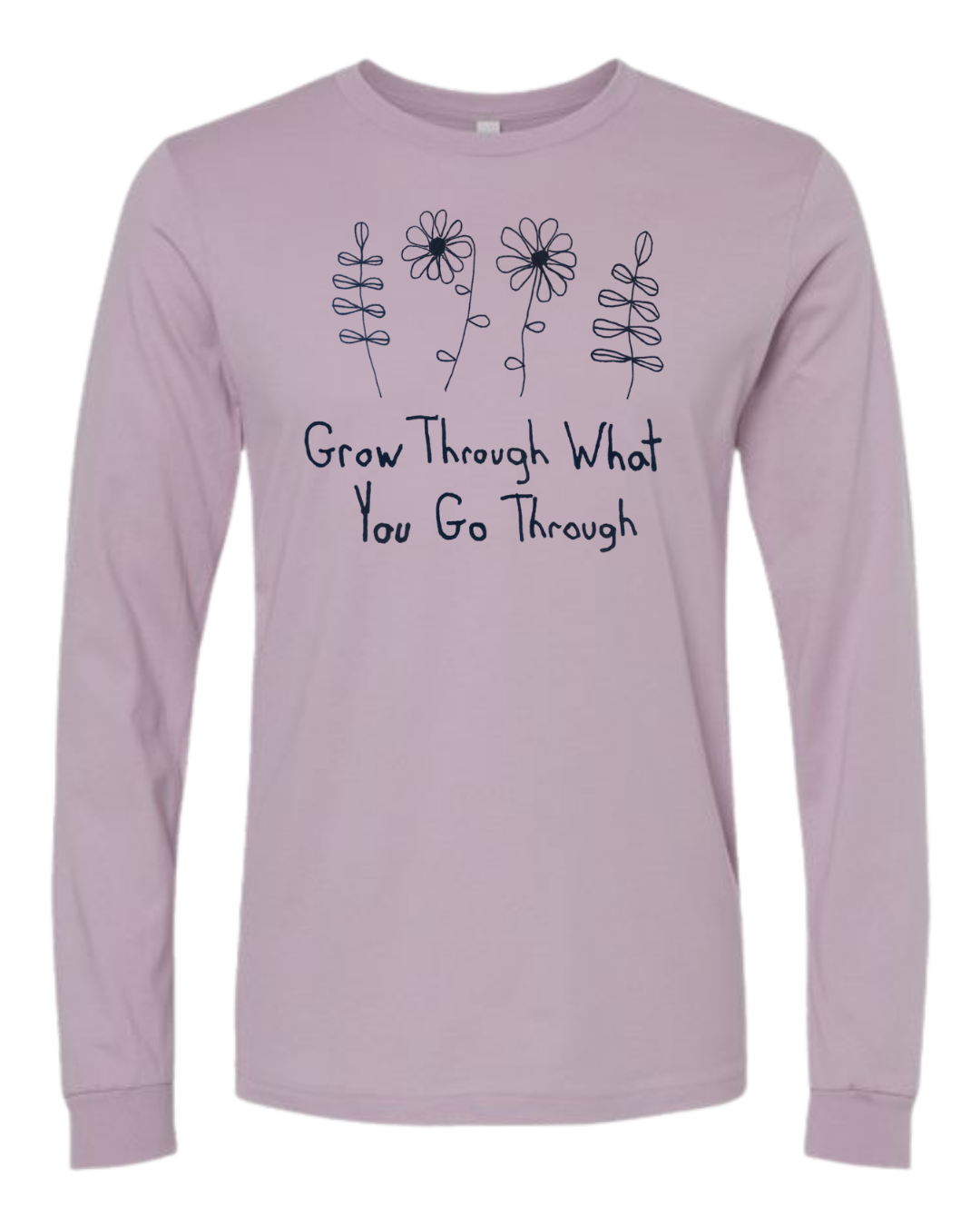 Grow Through What You Go Through Long Sleeves - Drawn By Uncle Andy - Unisex - Cotton - Made With Love