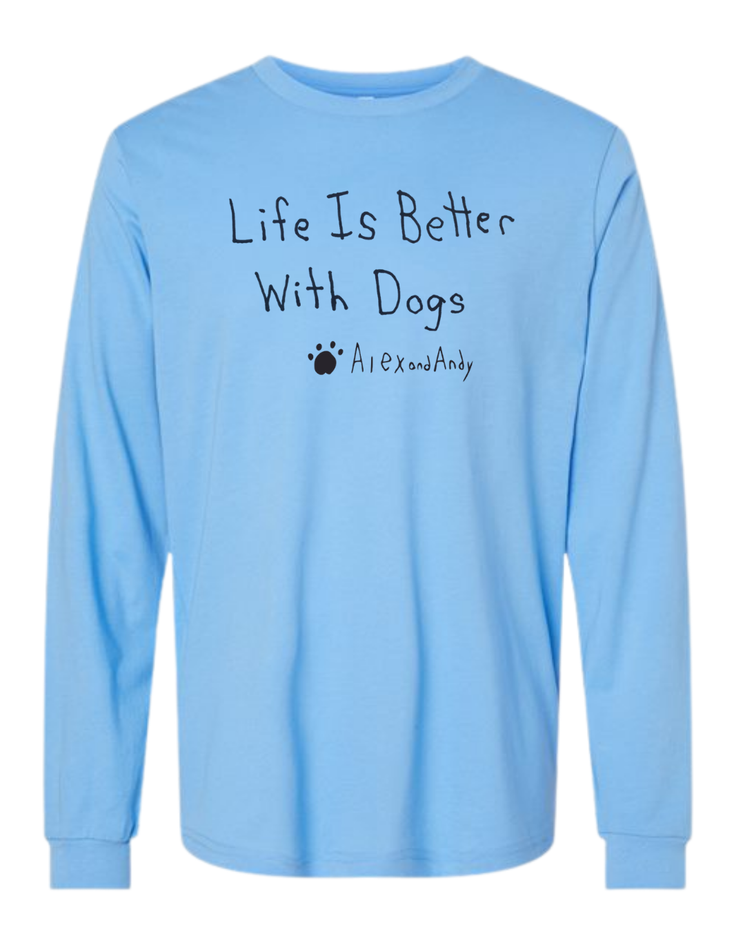 Life Is Better With Dogs Long Sleeves - Drawn By Uncle Andy - Unisex - Cotton - Made With Love