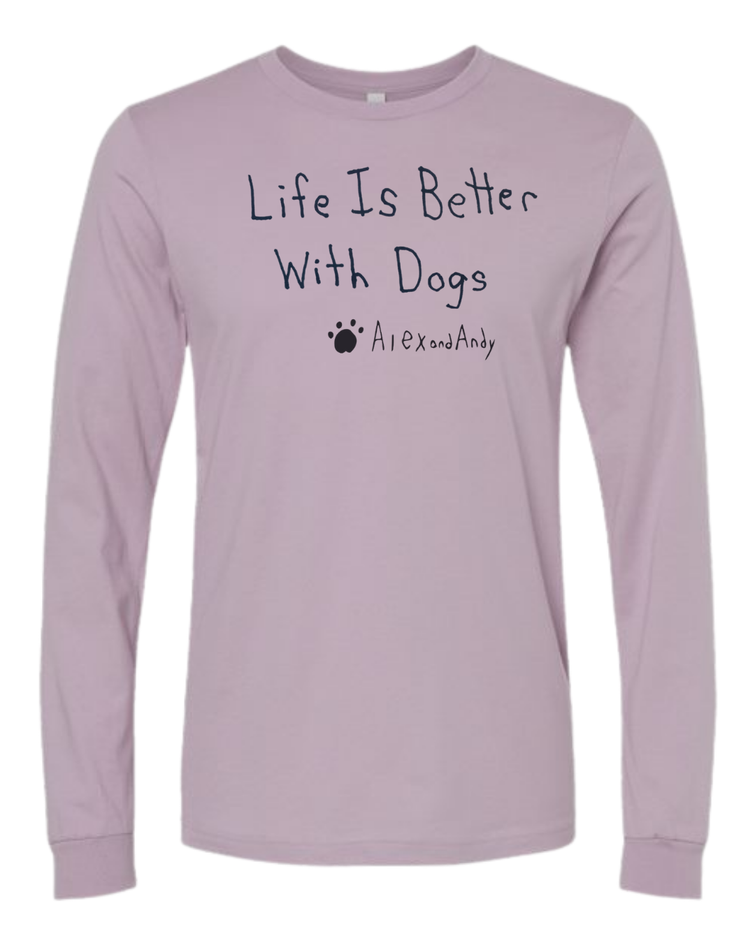 Life Is Better With Dogs Long Sleeves - Drawn By Uncle Andy - Unisex - Cotton - Made With Love