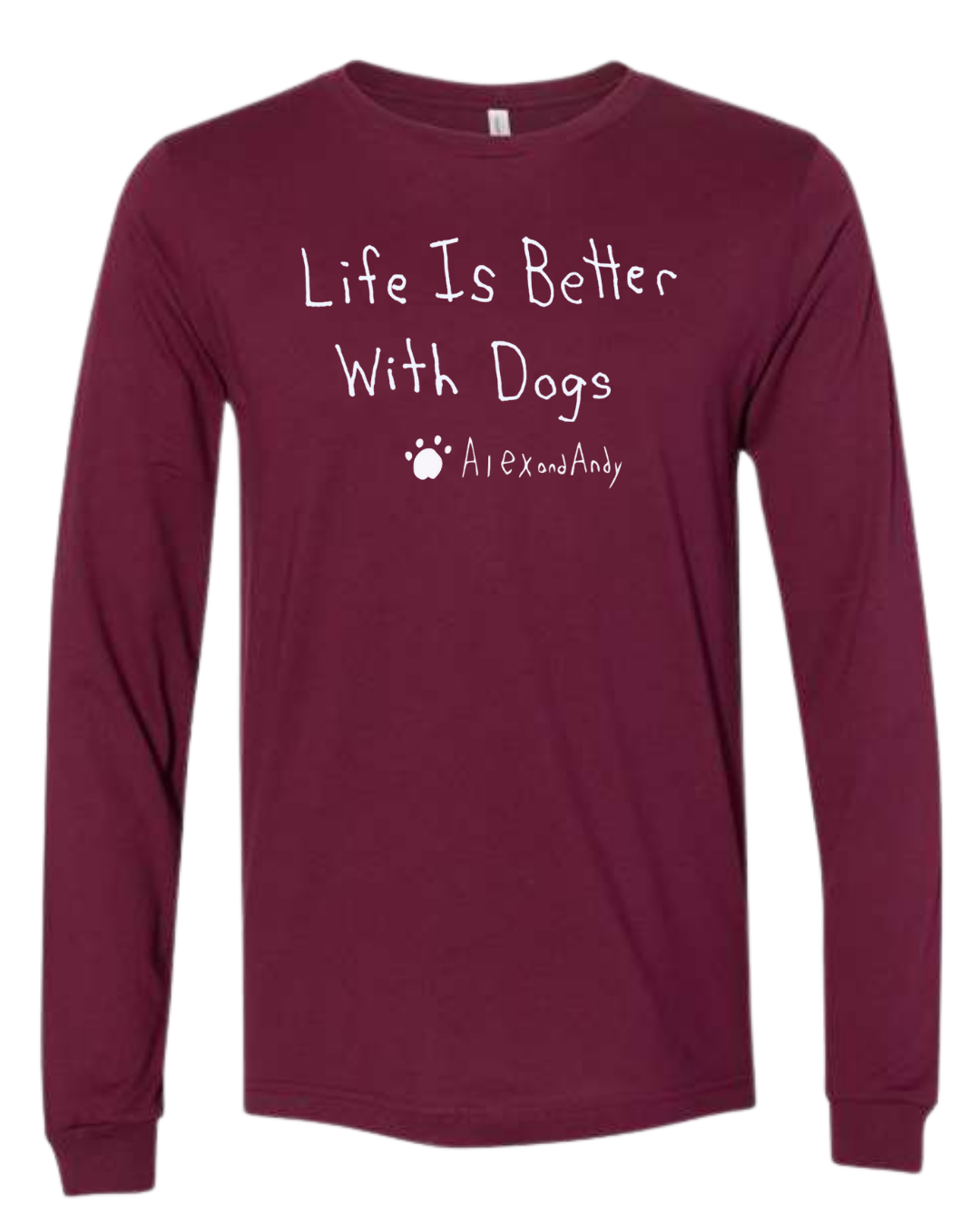 Life Is Better With Dogs Long Sleeves - Drawn By Uncle Andy - Unisex - Cotton - Made With Love