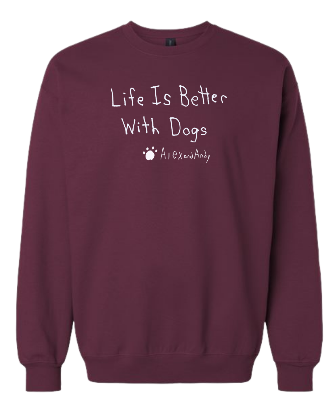 Life Is Better With Dogs Crewnecks - Drawn By Uncle Andy - Unisex - Cotton - Made With Love