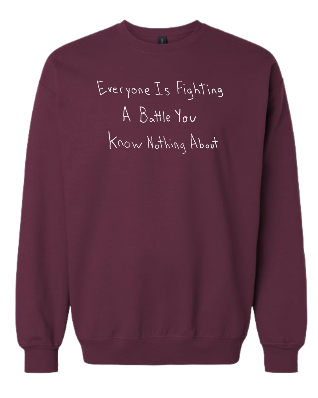 Everyone Is Fighting A Battle You Know Nothing About Crewnecks - Drawn By Uncle Andy - Unisex - Cotton - Made With Love