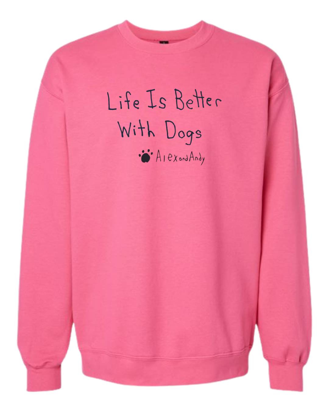 Life Is Better With Dogs Crewnecks - Drawn By Uncle Andy - Unisex - Cotton - Made With Love