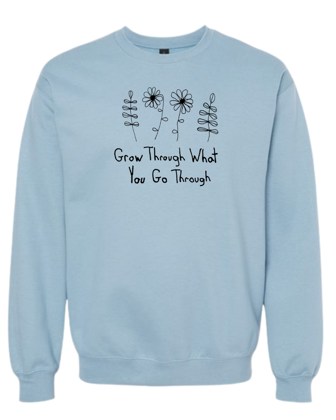 Grow Through What You Go Through Crewnecks - Drawn By Uncle Andy - Unisex - Cotton - Made With Love