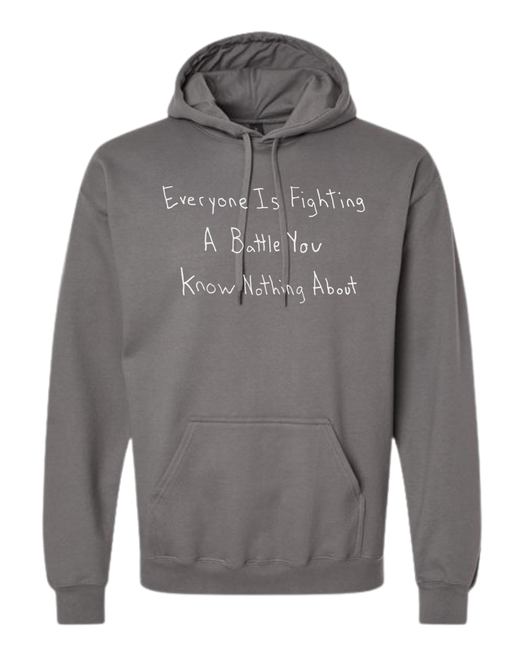 Everyone Is Fighting A Battle You Know Nothing About Hoodie Sweatshirt - Drawn By Uncle Andy - Unisex - Cotton - Made With Love