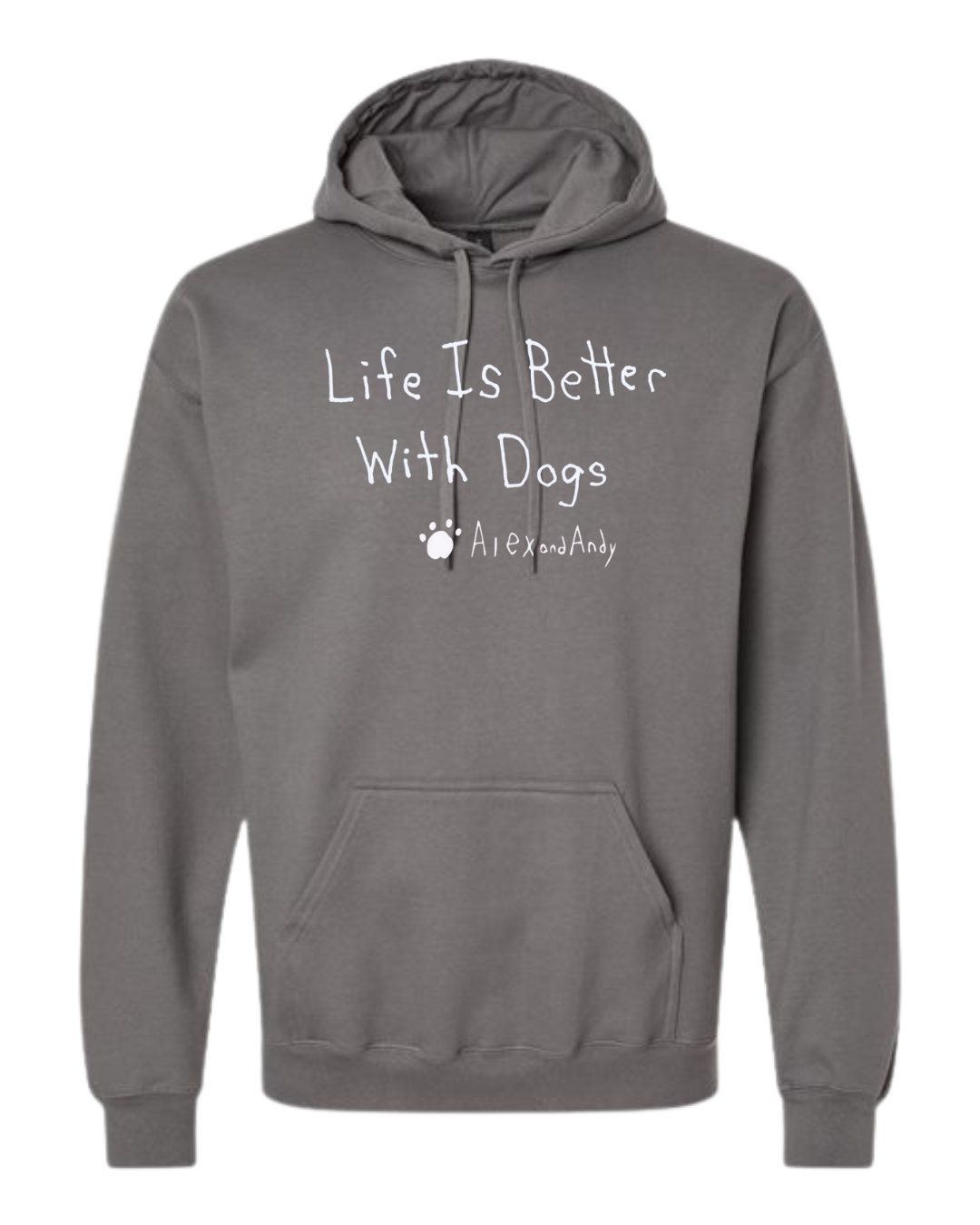 Life Is Better With Dogs Hoodie Sweatshirt - Drawn By Uncle Andy - Unisex - Cotton - Made With Love