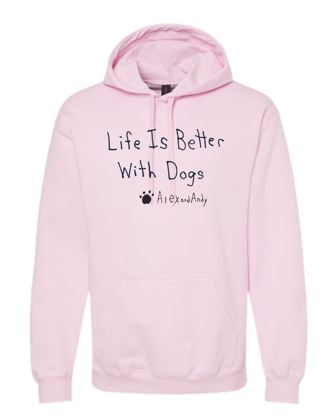 Life Is Better With Dogs Hoodie Sweatshirt - Drawn By Uncle Andy - Unisex - Cotton - Made With Love