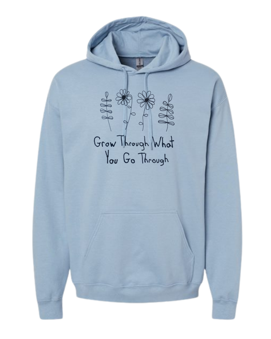 Grow Through What You Go Through Hoodie Sweatshirt - Drawn By Uncle Andy - Unisex - Cotton - Made With Love