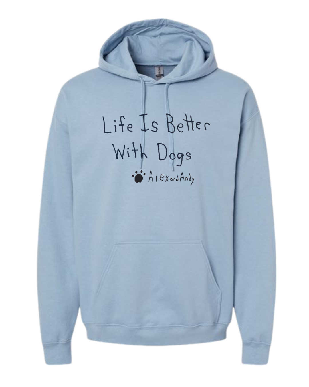 Life Is Better With Dogs Hoodie Sweatshirt - Drawn By Uncle Andy - Unisex - Cotton - Made With Love