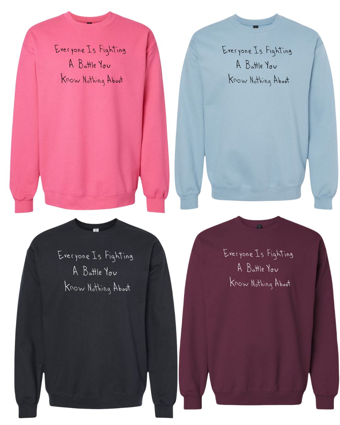 Everyone Is Fighting A Battle You Know Nothing About Crewnecks - Drawn By Uncle Andy - Unisex - Cotton - Made With Love