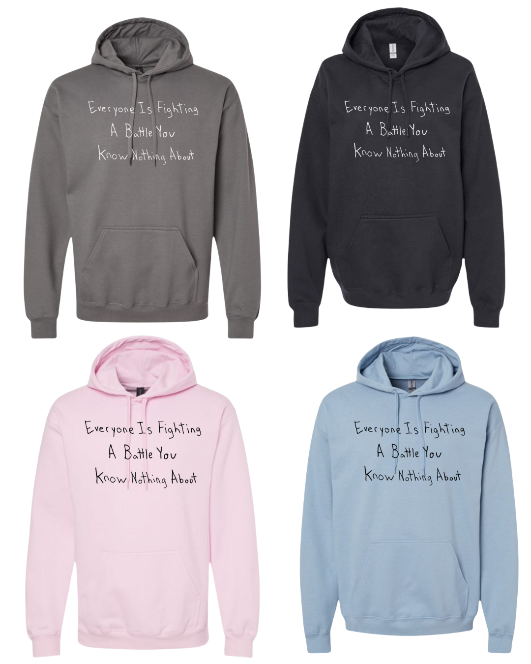 Everyone Is Fighting A Battle You Know Nothing About Hoodie Sweatshirt - Drawn By Uncle Andy - Unisex - Cotton - Made With Love