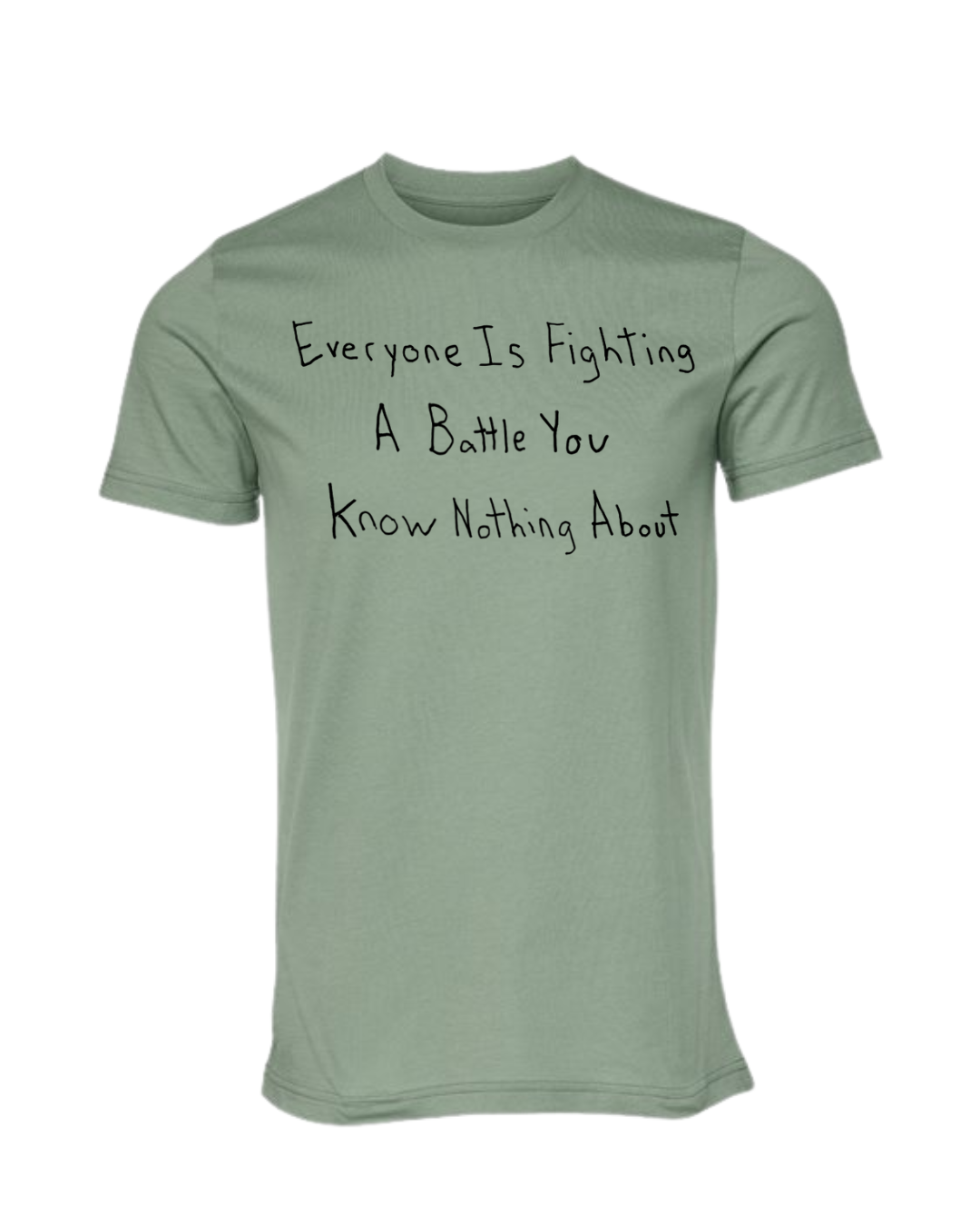 Everyone Is Fighting A Battle You Know Nothing About Shirt Drawn By Uncle Andy