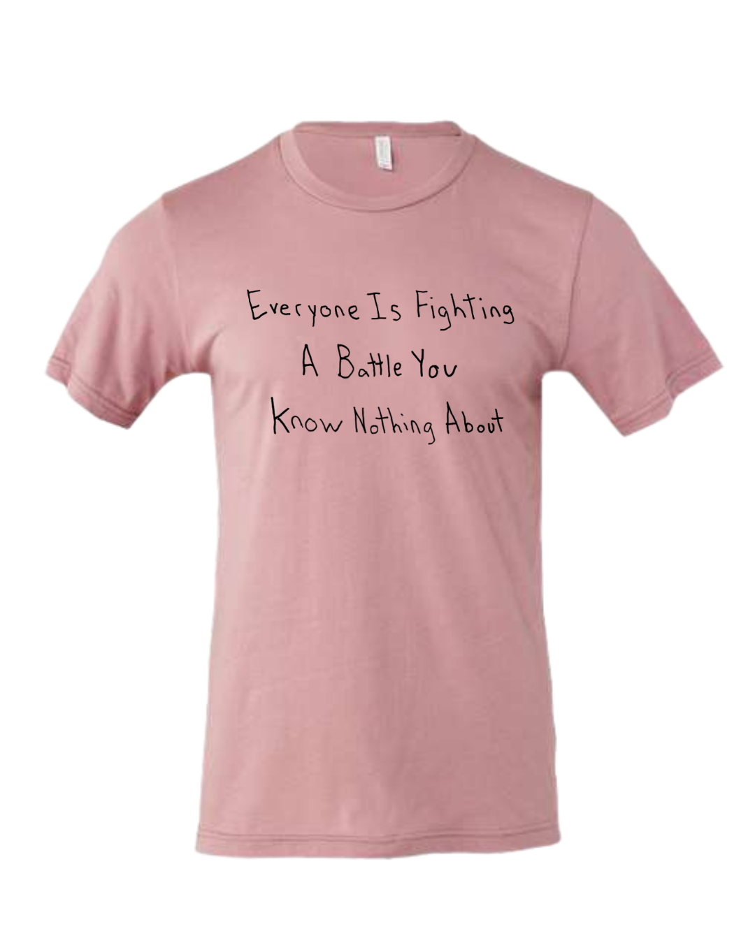 Everyone Is Fighting A Battle You Know Nothing About Shirt Drawn By Uncle Andy