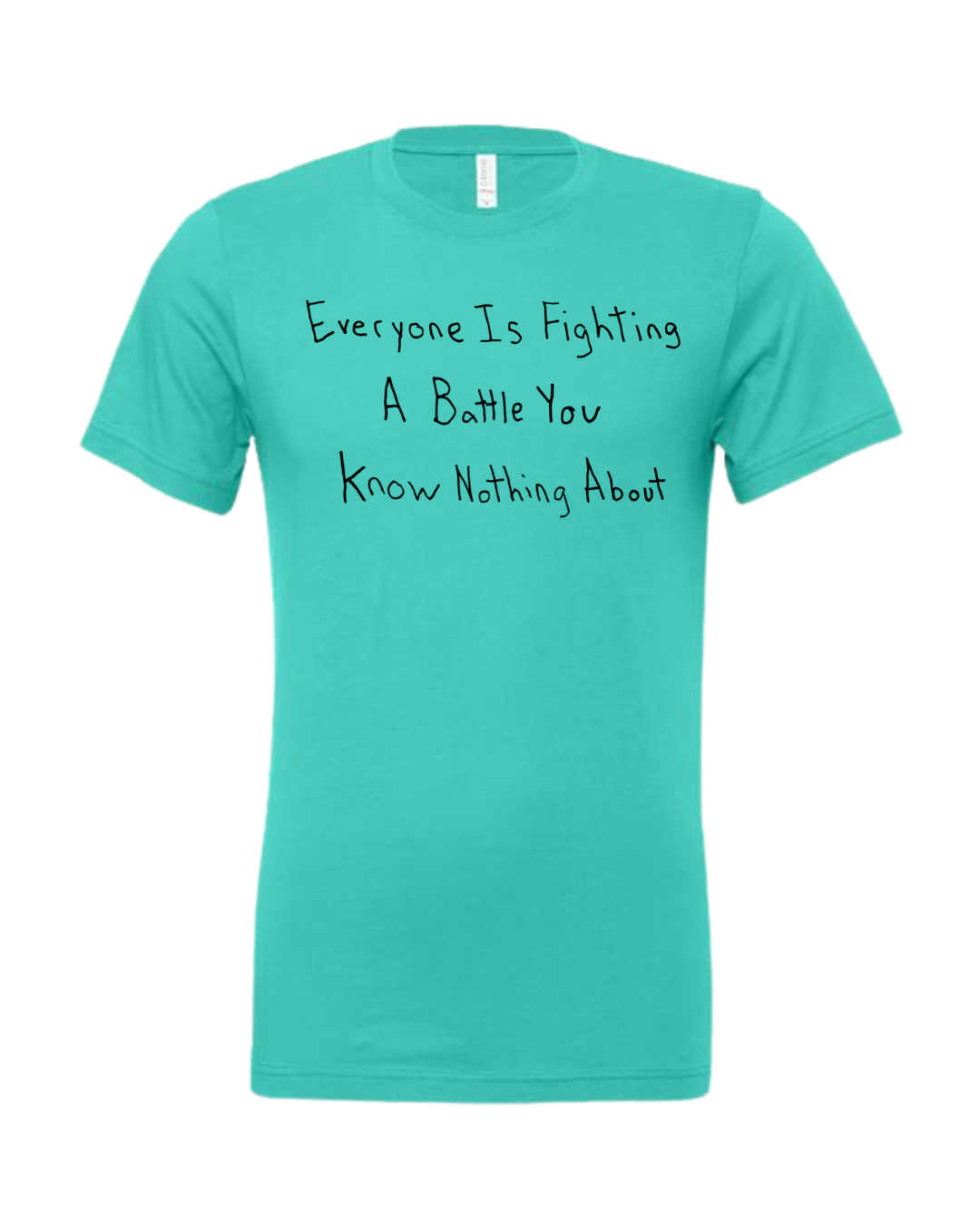 Everyone Is Fighting A Battle You Know Nothing About Shirt Drawn By Uncle Andy