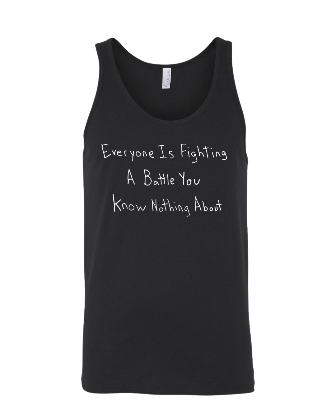 Everyone Is Fighting A Battle You Know Nothing About Tank Top Drawn By Uncle Andy