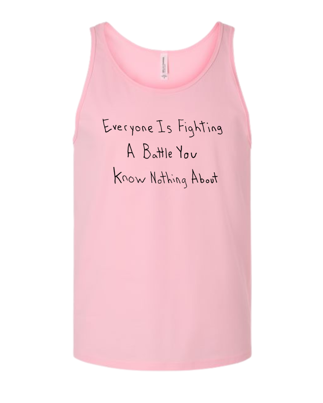 Everyone Is Fighting A Battle You Know Nothing About Tank Top Drawn By Uncle Andy