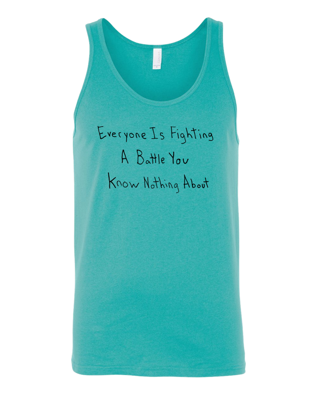 Everyone Is Fighting A Battle You Know Nothing About Tank Top Drawn By Uncle Andy