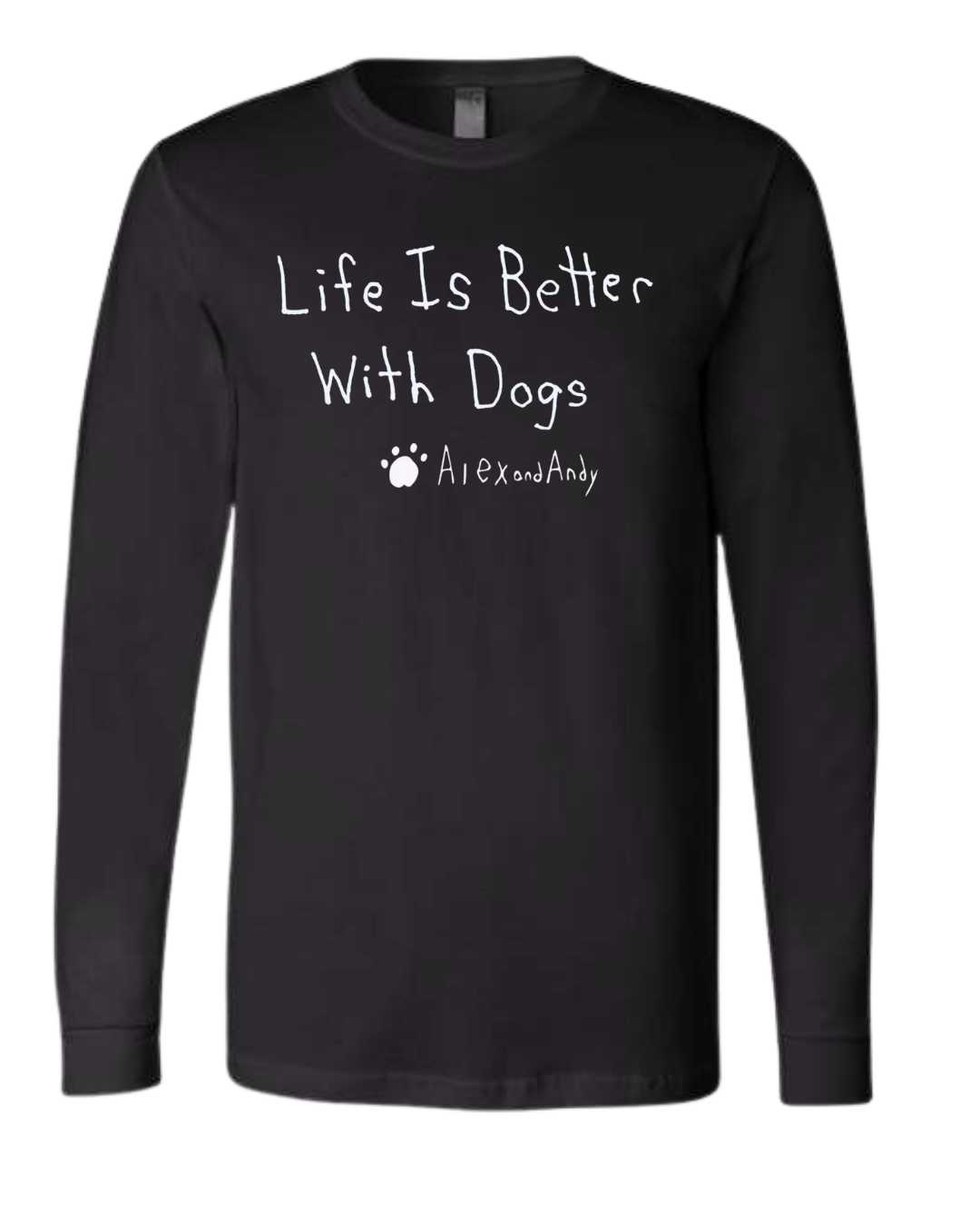 Life Is Better With Dogs Long Sleeves - Drawn By Uncle Andy - Unisex - Cotton - Made With Love