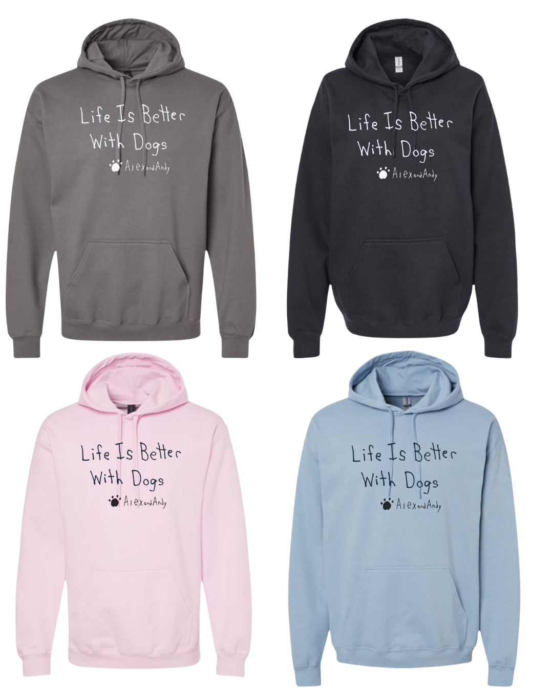 Life Is Better With Dogs Hoodie Sweatshirt - Drawn By Uncle Andy - Unisex - Cotton - Made With Love