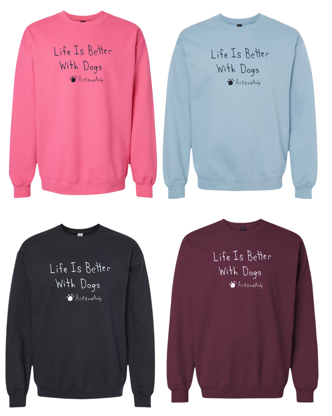 Life Is Better With Dogs Crewnecks - Drawn By Uncle Andy - Unisex - Cotton - Made With Love