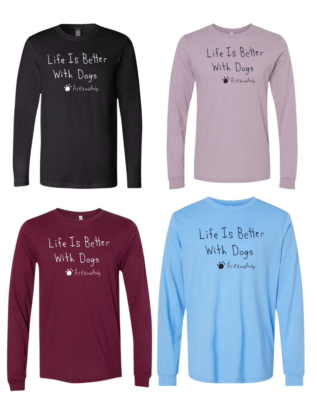 Life Is Better With Dogs Long Sleeves - Drawn By Uncle Andy - Unisex - Cotton - Made With Love