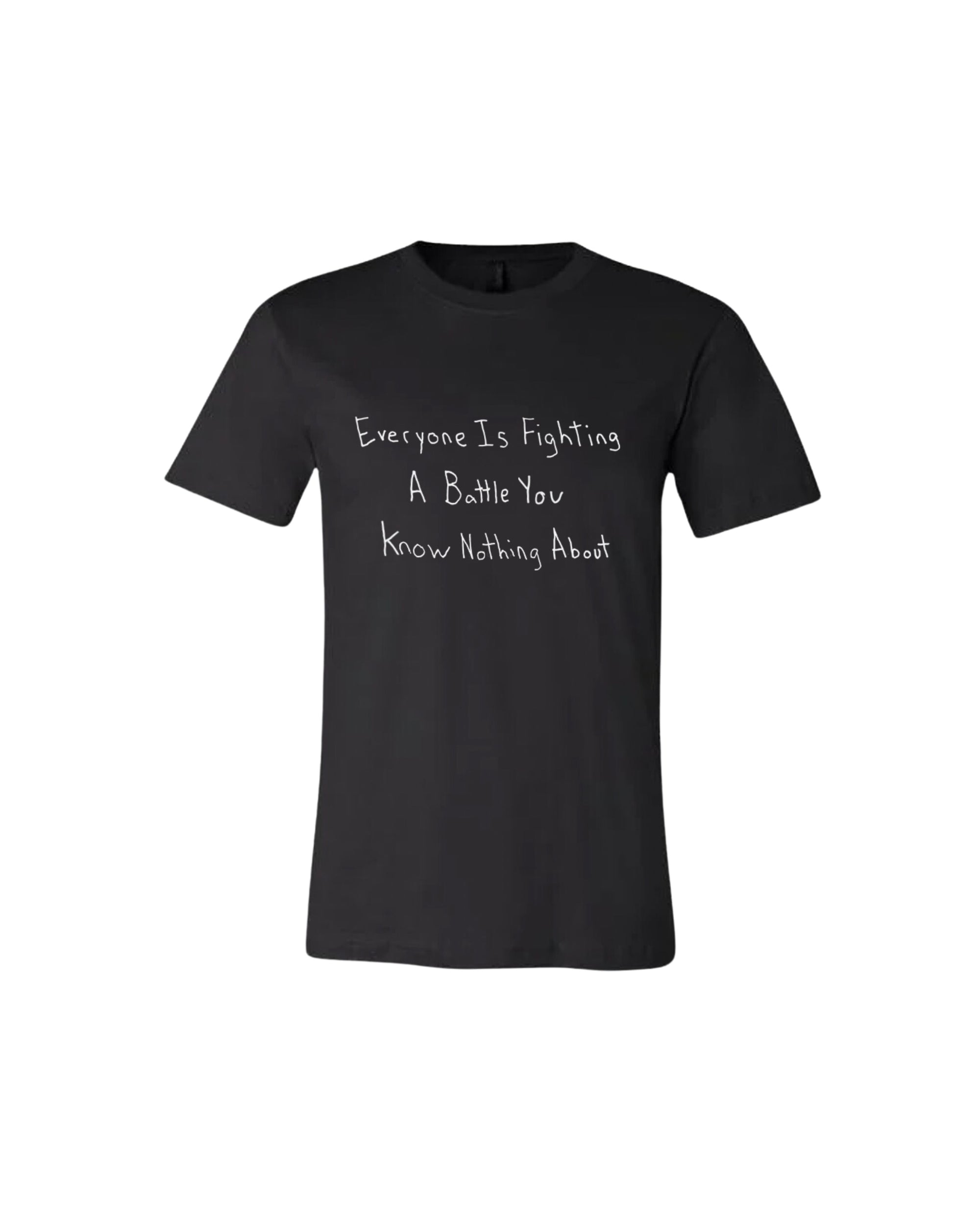 Everyone Is Fighting A Battle You Know Nothing About Shirt Drawn By Uncle Andy